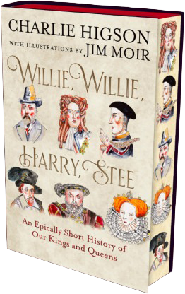Willie, Willie, Harry, Stee: An Epically Short History of Our Kings and Queens - Independent Bookshop Edition - Signed
