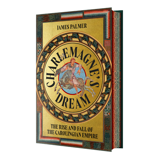 Charlemagne’s Dream: The Rise and Fall of the Carolingian Empire