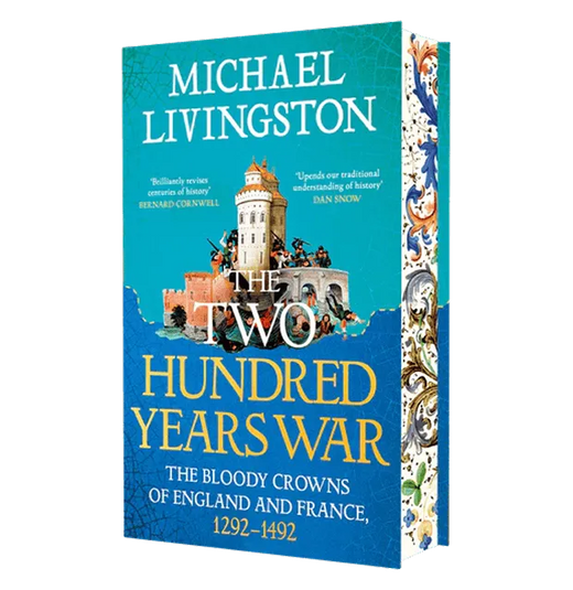 The cover of "The Two Hundred Years War" by Michael Livingston features a medieval castle illustration with soldiers in armor, set against a turquoise background. The title and subtitle, "The Bloody Crowns of England and France, 1292–1492," are prominently displayed in bold yellow and white text. Decorative patterns adorn the spine.