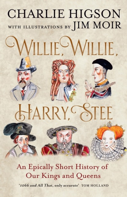 Willie, Willie, Harry, Stee: An Epically Short History of Our Kings and Queens - Independent Bookshop Edition - Signed